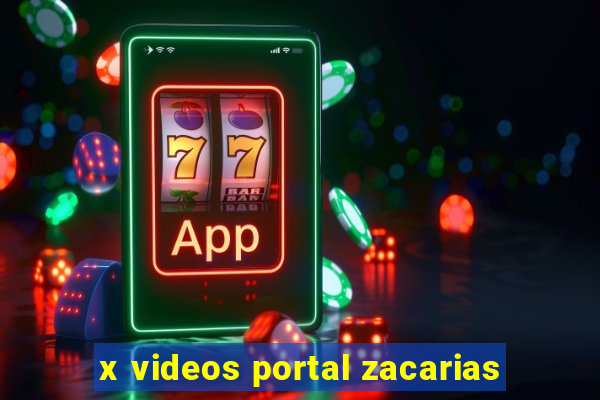 x videos portal zacarias